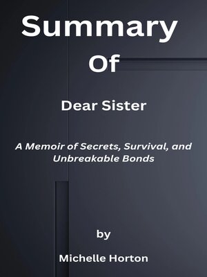 cover image of Summary  of  Dear Sister  a Memoir of Secrets, Survival, and Unbreakable Bonds  by  Michelle Horton